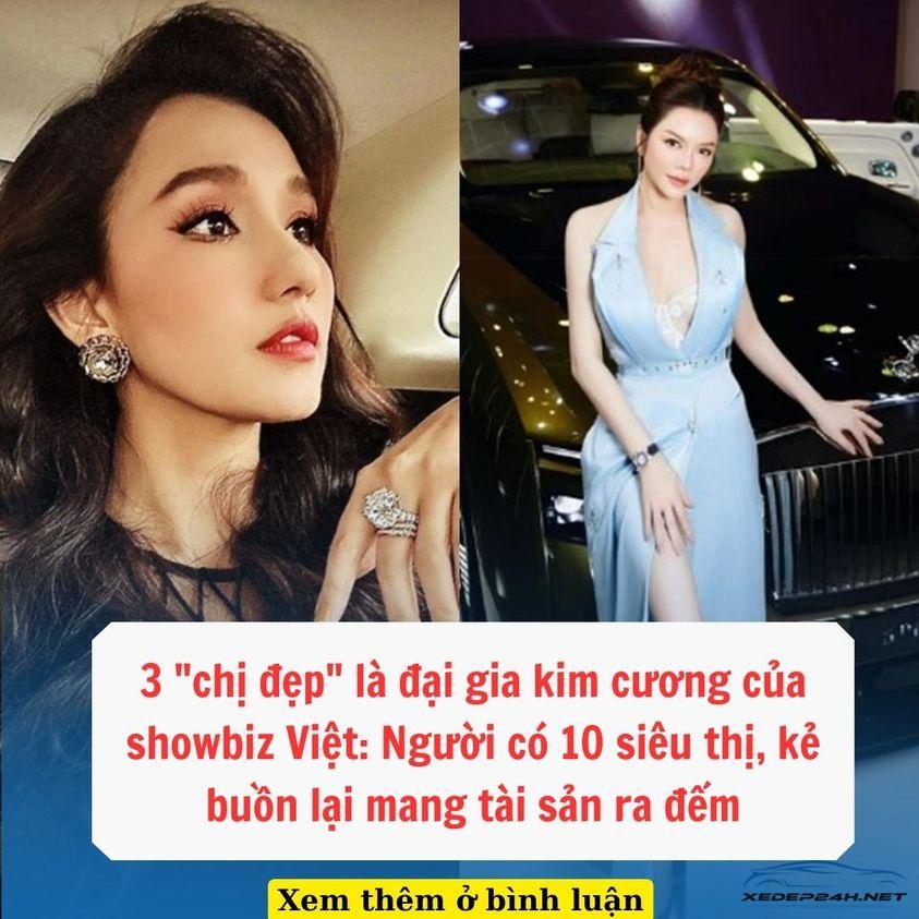 3 “chị đẹp” là đại gia kim cương của showbiz Việt: Người có 10 siêu thị, kẻ buồn lại mang tài sản ra đếm