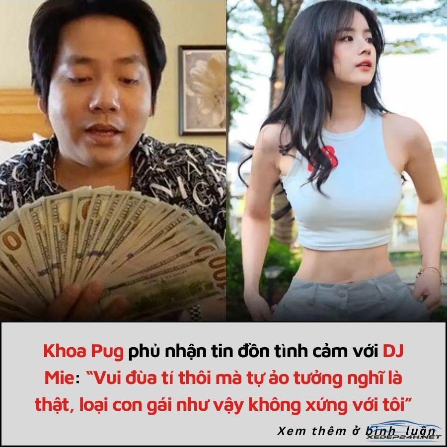 Khoa Pug phủ nhận tin đồn tình cảm với DJ Mie: “Vui đùa tí thôi mà tự ảo tưởng nghĩ là thật, loại con gái như vậy không xứng với tôi”