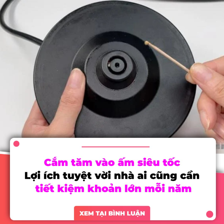 Cắm tăm vào ấm siêu tốc: Lợi ích tuyệt vời nhà ai cũng cần, tiết kiệm khoản lớn mỗi năm