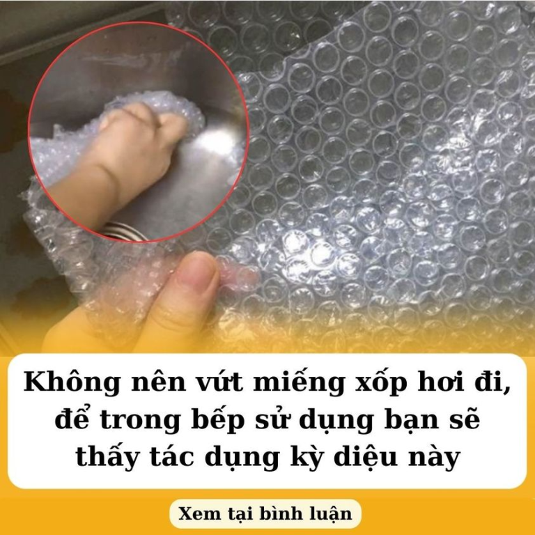 Không nên vứt miếng xốp hơi đi, để trong bếp sử dụng bạn sẽ thấy tác dụng kỳ diệu này