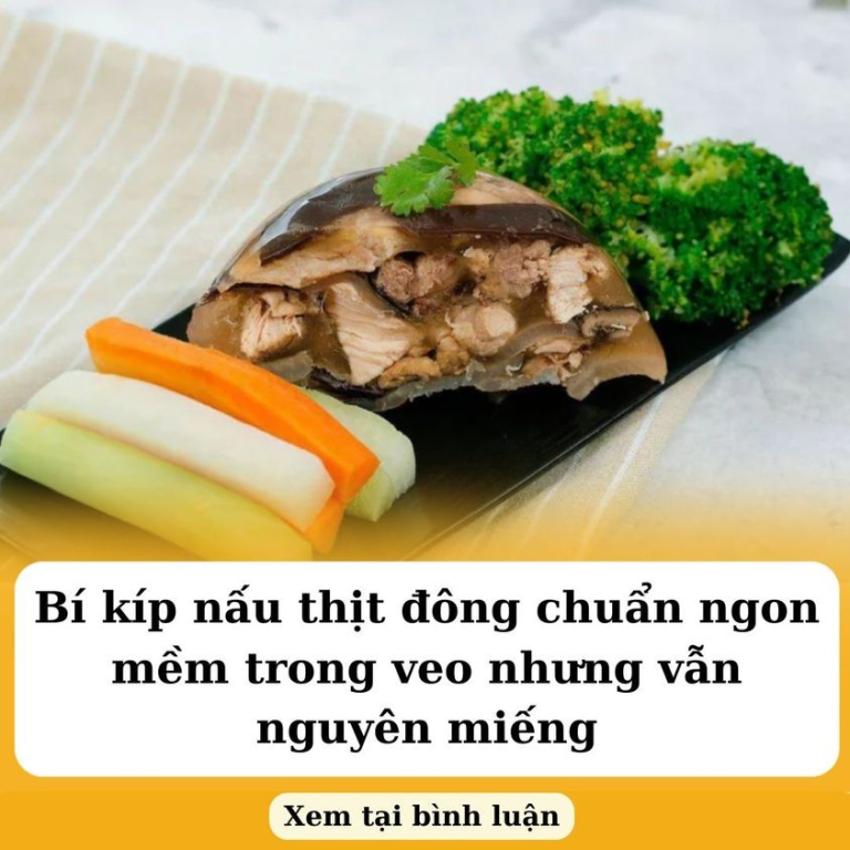 Bí kíp nấu thịt đông chuẩn ngon mềm trong veo nhưng vẫn nguyên miếng