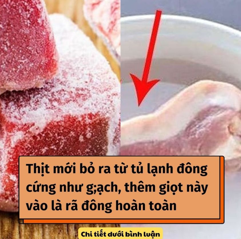 Thịt mới bỏ ra từ tủ lạnh đông cứng như gạch, thêm giọt này vào là rã đông hoàn toàn