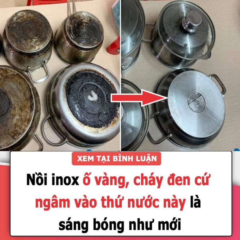 Nồi inox ố vàng, cháy đen cứ ngâm vào thứ nước này là sáng bóng như mới