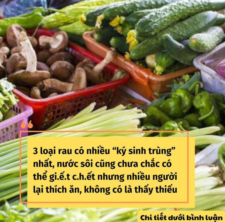 3 loại rau có nhiều “ký sinh trùng” nhất, nước sôi cũng chưa chắc có thể gi.ế.t c.h.ết nhưng nhiều người lại thích ăn, không có là thấy thiếu