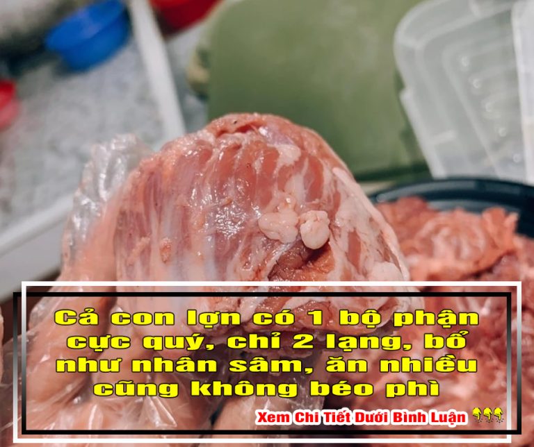 Cả con lợn có 1 bộ phận cực quý, chỉ 2 lạng, bổ như nhân sâm, ăn nhiều cũng không béo phì