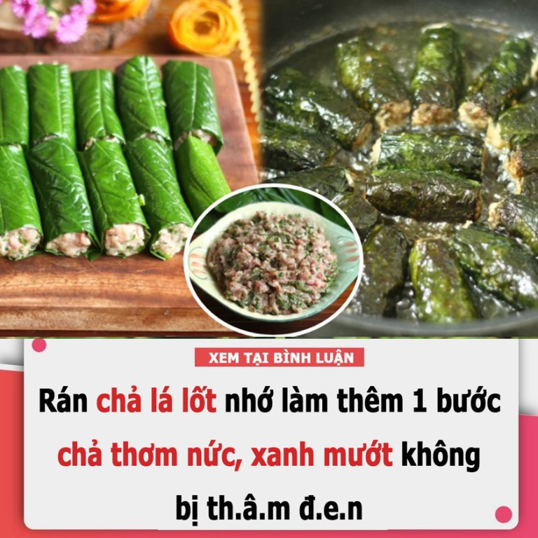 Rán chả lá lốt nhớ làm thêm 1 bước, chả thơm nức, xanh mướt không bị th.â.m đ.e.n