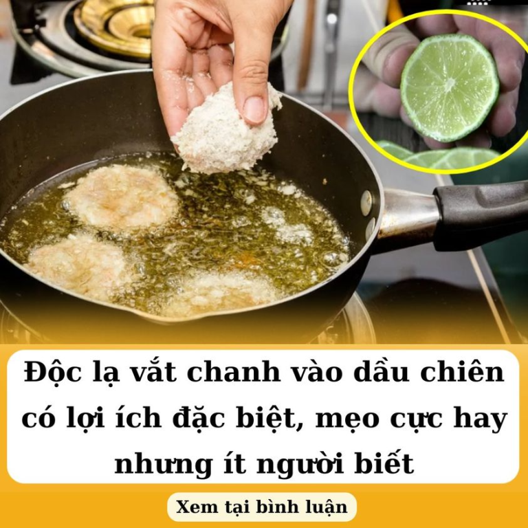 Độc lạ vắt chanh vào dầu chiên có lợi ích đặc biệt, mẹo cực hay nhưng ít người biết