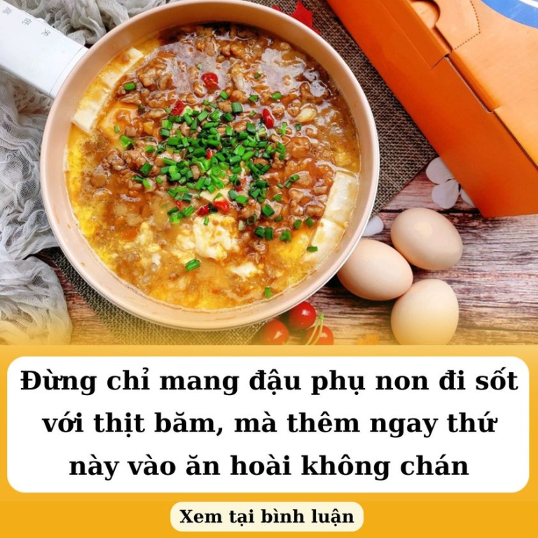 Đừng chỉ mang đậu phụ non đi sốt với thịt băm, mà thêm ngay thứ này vào ăn hoài không chán