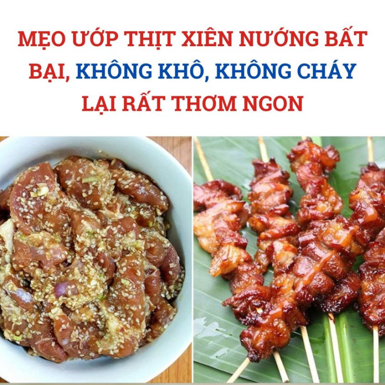 Mẹo ướp thịt xiên nướng bất bại, không khô, không cháy lại rất thơm ngon