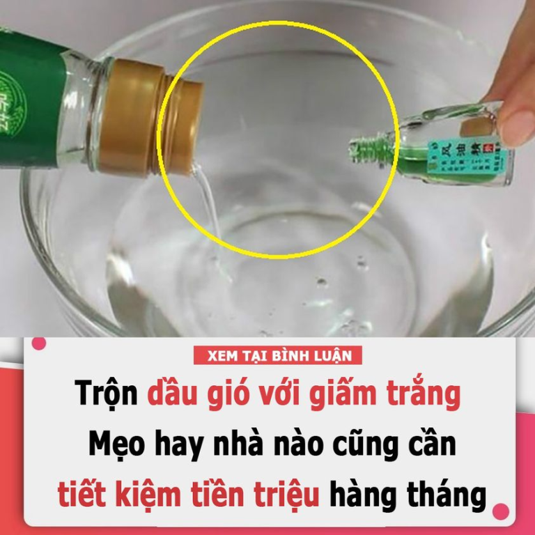 Trộn dầu gió với giấm trắng: Mẹo hay nhà nào cũng cần tiết kiệm tiền triệu hàng tháng, không làm theo quá phí