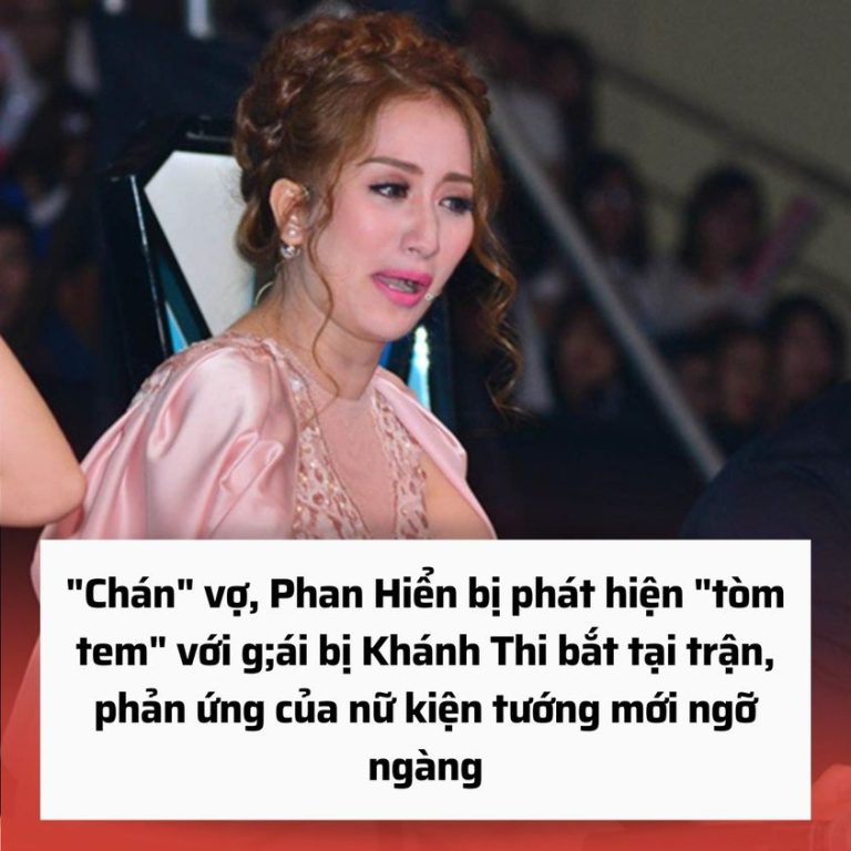 “Chán” vợ Phan Hiển bị phát hiện “tòm tem” với g;ái bị Khánh Thi phát hiện, phản ứng của nữ kiện tướng mới ngỡ ngàng