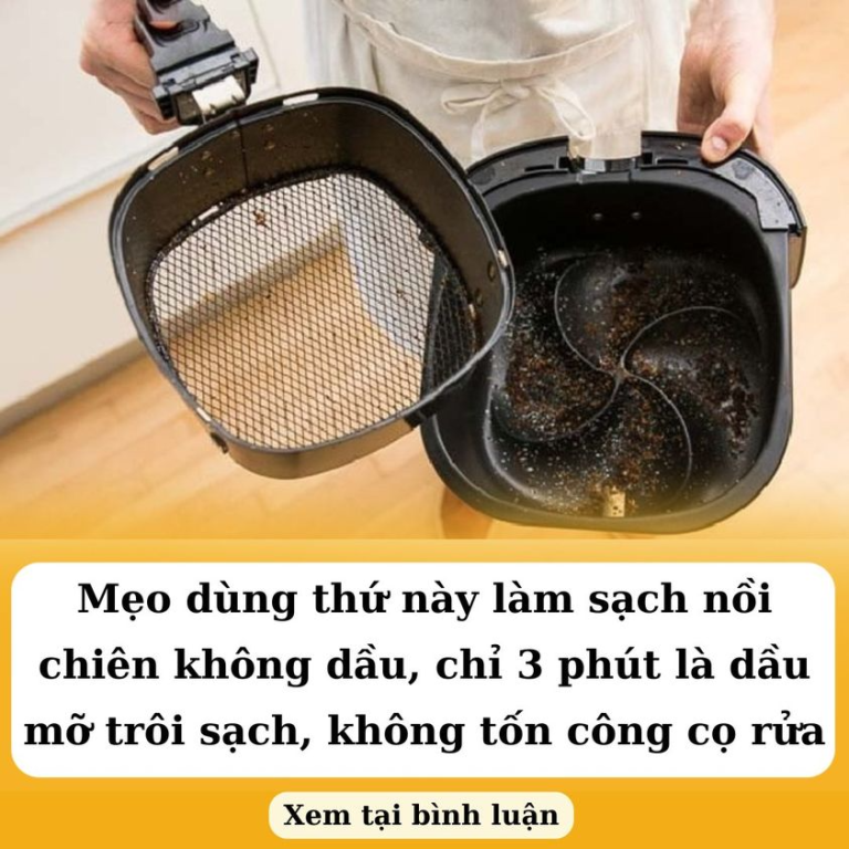 Mẹo dùng thứ này làm sạch nồi chiên không dầu, chỉ 3 phút là dầu mỡ trôi sạch, không tốn công cọ rửa