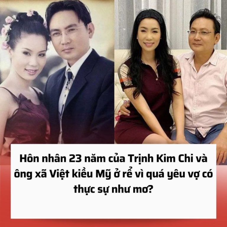 Hôn nhân 23 năm của Trịnh Kim Chi và ông xã Việt kiều Mỹ ở rể vì quá yêu vợ có thực sự như mơ?