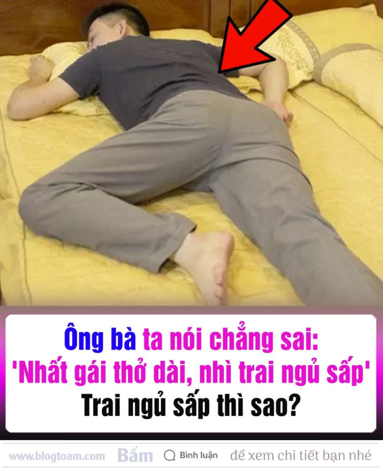 Ông bà ta nói chẳng sai: ‘Nhất gái thở dài, nhì trai ngủ sấp’, trai ngủ sấp thì sao?