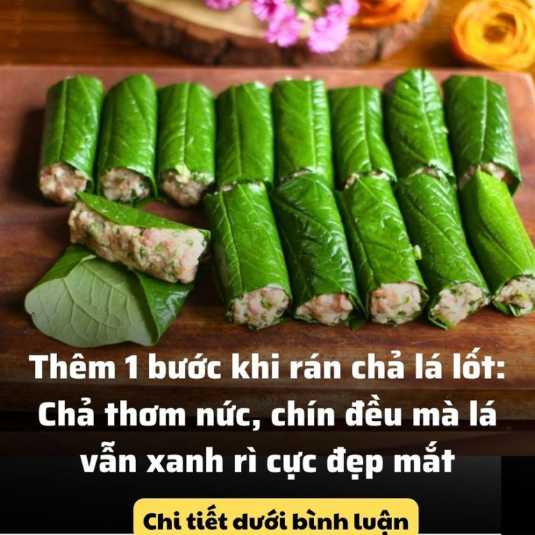 Thêm 1 bước khi rán chả lá lốt: Chả thơm nức, chín đều mà lá vẫn xanh rì cực đẹp mắt