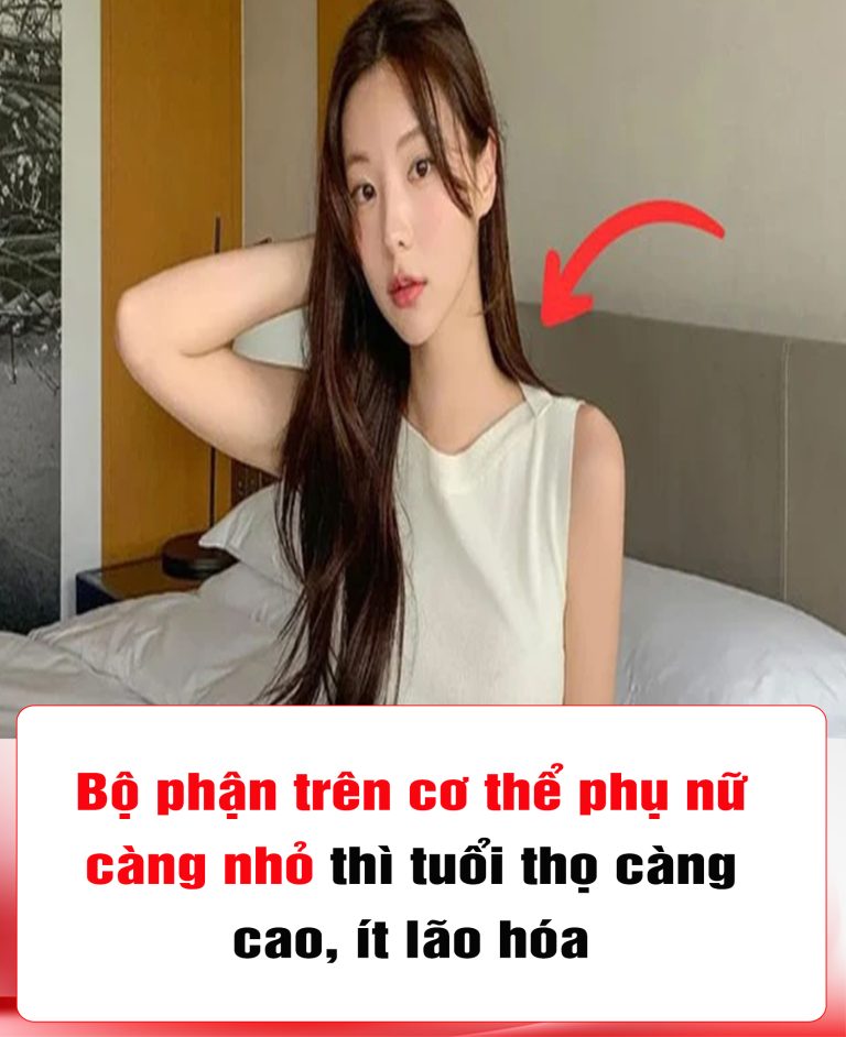 Bộ phận trên cơ thể phụ nữ càng nhỏ thì tuổi thọ càng cao, ít lão hóa