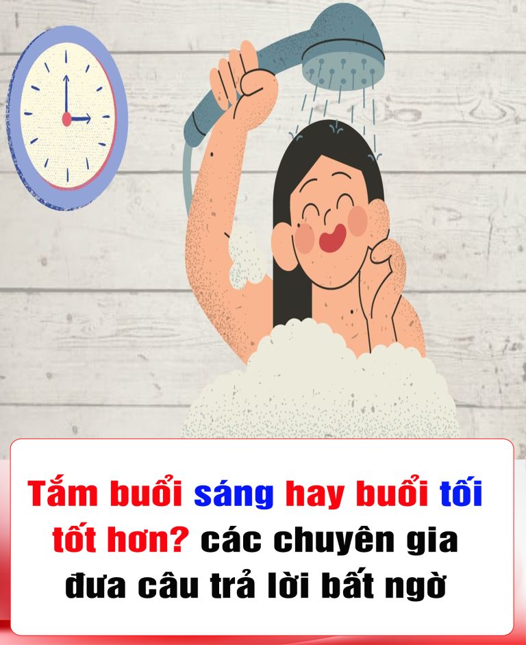 Tắm buổi sáng hay buổi tối tốt hơn? Các chuyên gia đưa câu trả lời bất ngờ